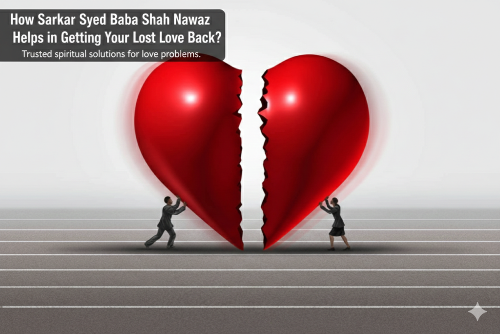 Get your ex love back specialist in Kuwait and Oman - Sarkar Syed Badshah