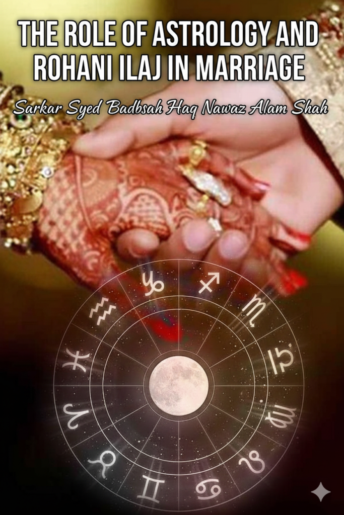 The Role of Astrology and Rohani Ilaj in Marriage in Canada cities like Toronto and Vancouver - Sarkar Syed Badshah Haq Nawaz Alam Shah
