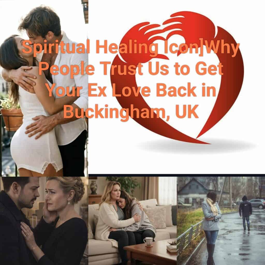 Get Your Ex Love Back in Buckingham, UK - Baba Shah Nawaz Alam
