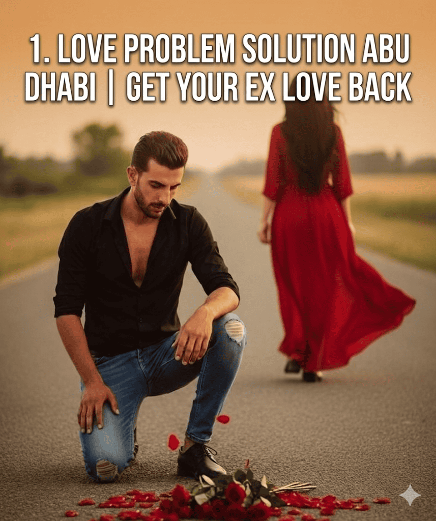 Love Problem Solution in Abu Dhabi | Get Your Ex Love Back Baba Shah Nawaz Alam