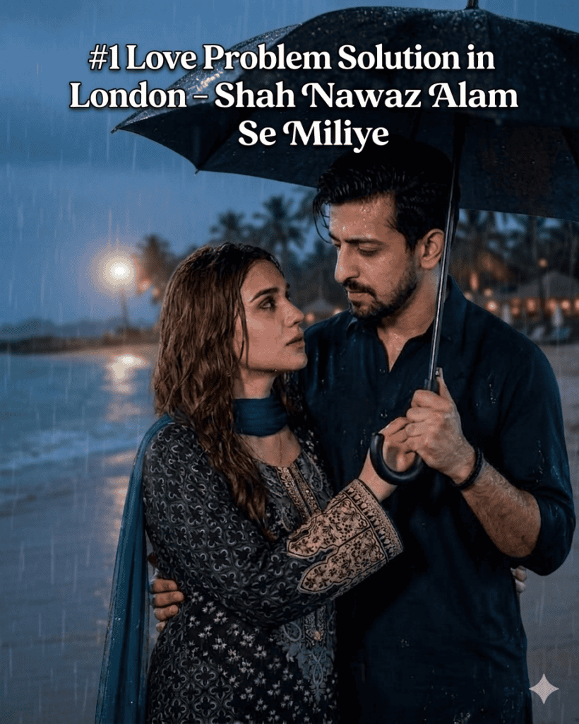 #1 Love Problem Solution in London and Get Your Ex Love Back Specialist Shah Nawaz Alam