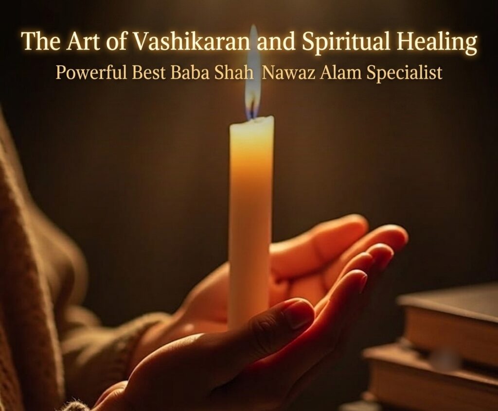 Lost Love Back Expert in Dubai - Baba Shah Nawaz Alam, specializing in The Art of Vashikaran and Spiritual Healing.