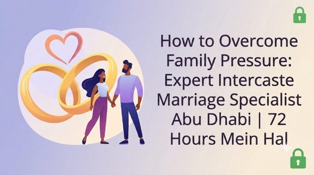 Intercaste Marriage Specialist Abu Dhabi - Best Solution for Family Pressure
