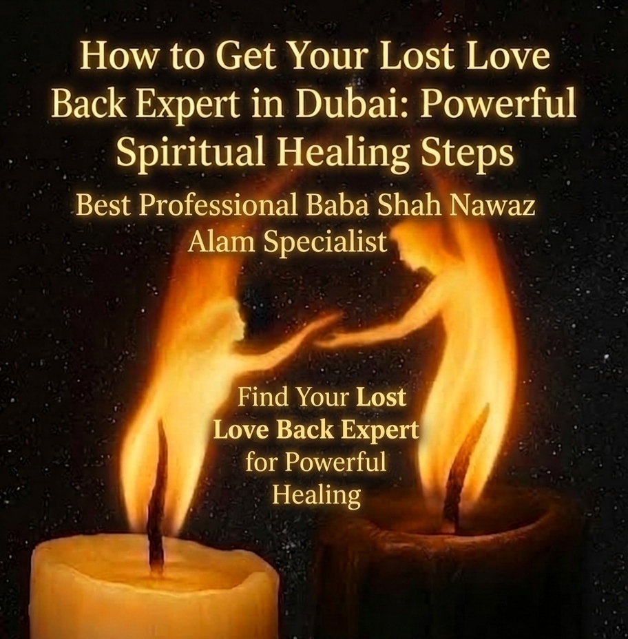 How to Get Your Lost Love Back Expert in Dubai - Spiritual Healing Services.
